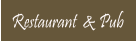 Restaurant  & Pub