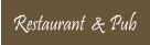Restaurant  & Pub
