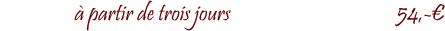 � partir de trois jours			             54,-�