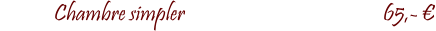 Chambre simpler					          65,- �