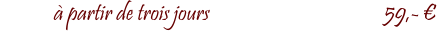 � partir de trois jours			                   59,- �