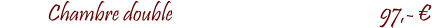 Chambre double				                  97,- �